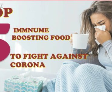 CORONAVIRUS-Top 5 Foods to Boost Immunity: Immunity Boosting Foods