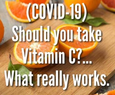 Best treatment plan for novel Caronavirus (COVID-19) Should you take vitamin C and Vitamin D?