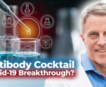 Antibody Cocktails- Are They Really a COVID-19 "Breakthrough"?