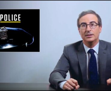 Police: Last Week Tonight with John Oliver (HBO)