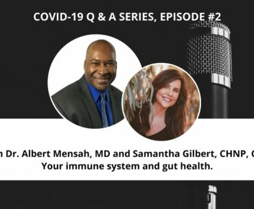 Gut health and your immune system during COVID-19 with Dr. Albert Mensah.