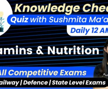 12:00 AM - All Competitive Exams | GK Quiz by Sushmita Ma'am | Vitamins & Nutrition