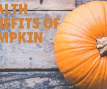 Health Benefits and Nutrition Facts Of Pumpkin Per 100G - Vitamins, Iron, Calcium, Protein and More.