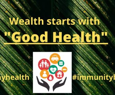 Wealth starts with "Good Health" | Boost your Immunity | Fight Covid -19