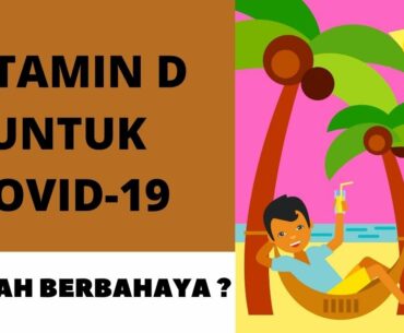 Vitamin D untuk Covid-19, Bemanfaat atau Berbahaya?