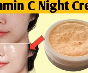 Skin Brightening Vitamin C Night Cream At Home | Instant Remove Dark Spots & Get Clear Glowing Skin