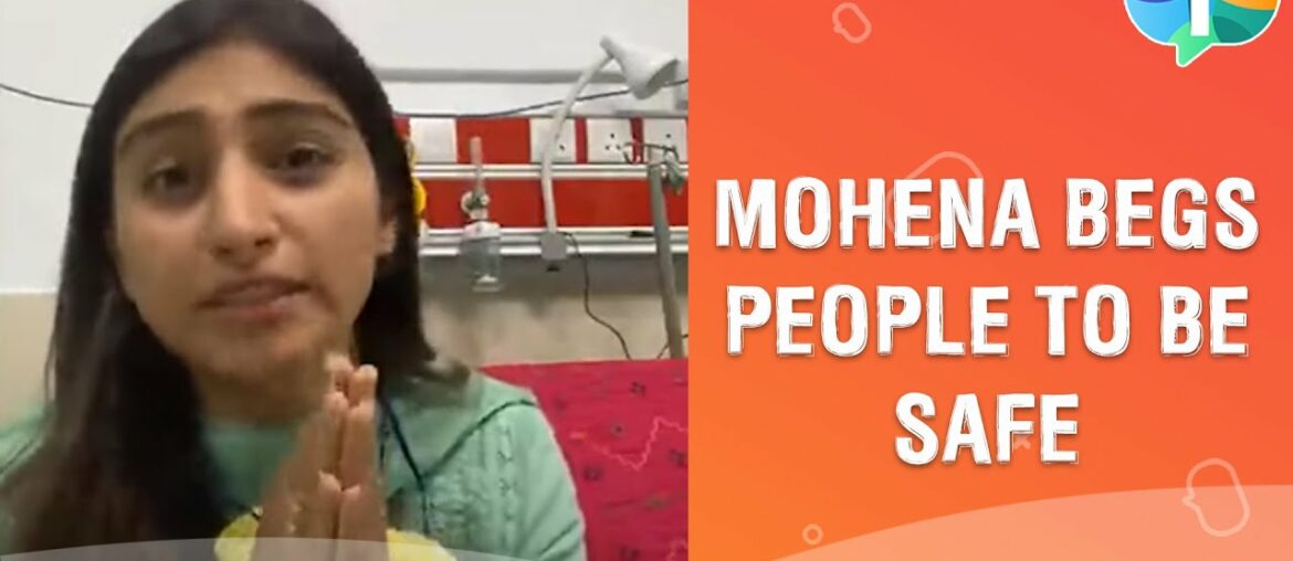 Mohena Kumari Singh begs people to be safe and break the Coronavirus chain | Full