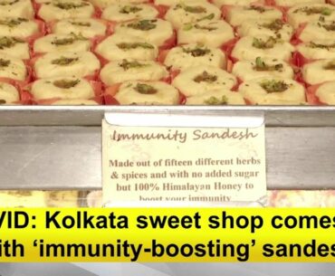 COVID: Kolkata sweet shop comes up with ‘immunity-boosting’ sandesh