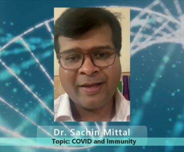 Dr. Sachin Mittal (Topic: COVID and Immunity)