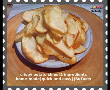 crispy potato chips | 2 ingredients | homemade recipe | quick and easy || by SuTasty