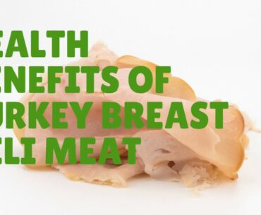 Health Benefits Nutrition Facts Of Turkey Breast Deli Meat - Vitamins, Iron, protein and More.