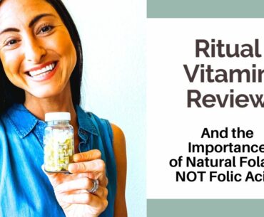 Ritual Vitamin Review and the Importance of  Folate- NOT Folic Acid!