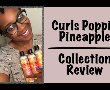 PRODUCT REVIEW W/ FINECURLZJESS: CURLS POPPIN PINEAPPLE VITAMIN C COLLECTION | FINE/THIN CURLY HAIR