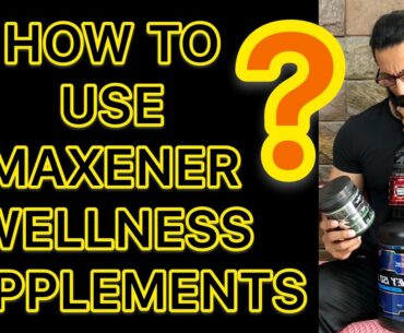 HOW TO USE MAXENER WELLNESS SUPPLEMENTS - Jitender Rajput