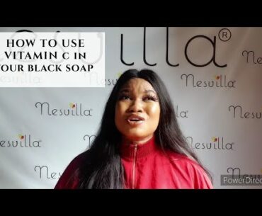 VITAMIN C IN BLACK SOAP, REALLY? | BLACK SOAP QUEEN | HOW TO USE VITAMIN C ACCURATELY