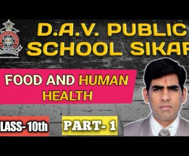 FOOD AND HUMAN HEALTH PART-1 FOR CLASS-10