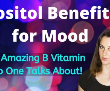 Inositol Benefits For Mood - The AMAZING B Vitamin That No One Talks About!