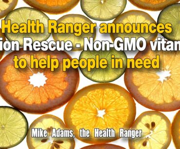 Health Ranger announces Nutrition Rescue - Non-GMO vitamin C to help people in need