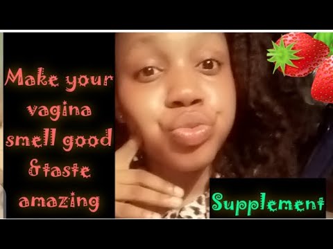 Get a Fruity Smell down there:3 Most Effective Supplements that makes your Vagina Baste Better