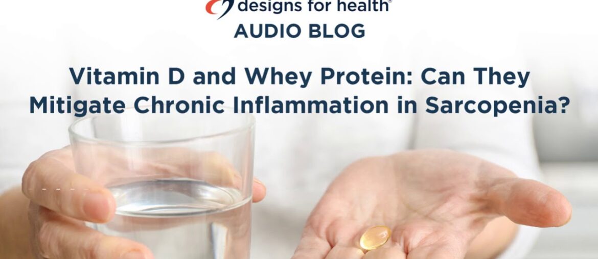 Vitamin D and Whey Protein: Can They Mitigate Chronic Inflammation in Sarcopenia?