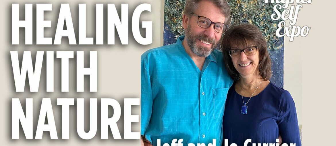 Using Nature to Heal with Jeff and Jo Currier