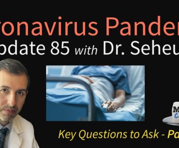 Coronavirus Pandemic Update 85: Dexamethasone and Key Questions to Ask if in The Hospital (Part 2)