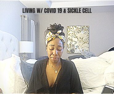 Living with Covid-19 & Sickle Cell.