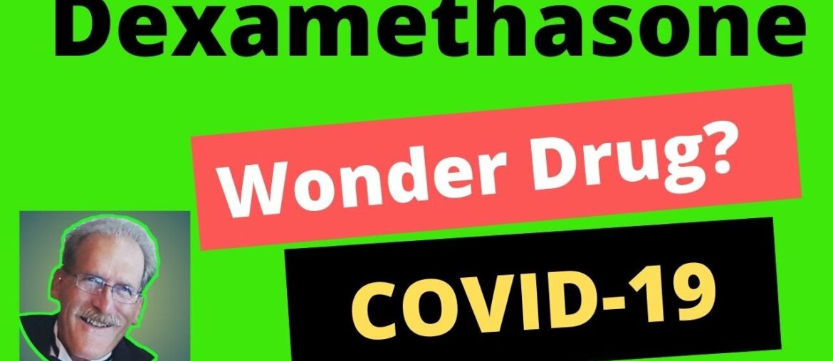 Dexamethasone - New Wonder Drug for COVID-19? (Turn up volume)