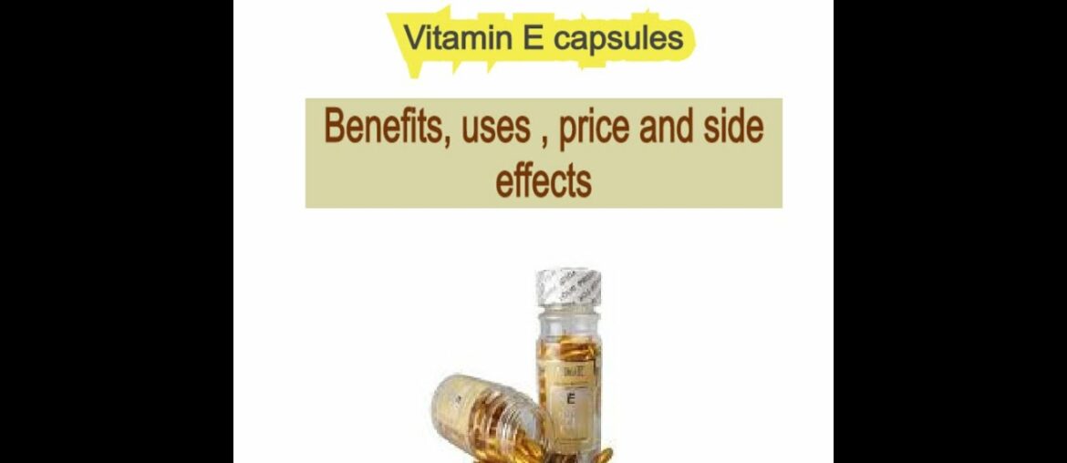 Vitamins E Capsules | Uses, Benefits, Price , side Effects |or use in Formula creams?