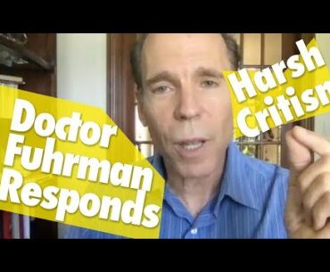 Dr  Fuhrman Responds to Harsh Criticism About His Character and Work