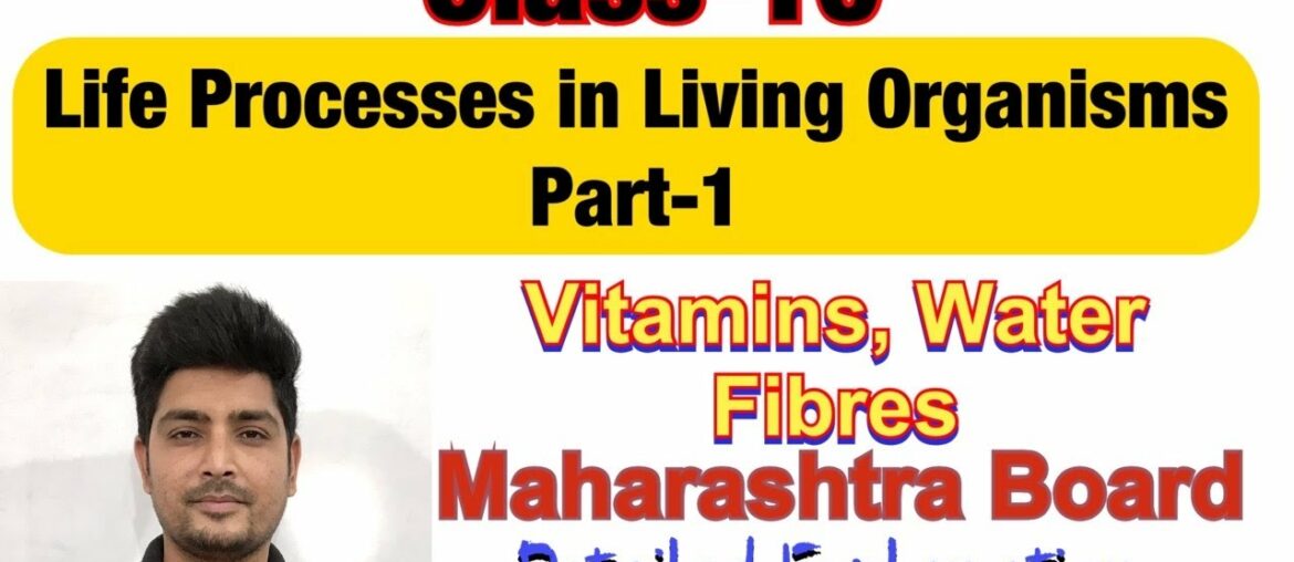 Class-10, Life Processes in Living Organisms Part-1, Vitamin, Water, Fibres, lecture-11