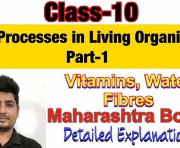 Class-10, Life Processes in Living Organisms Part-1, Vitamin, Water, Fibres, lecture-11