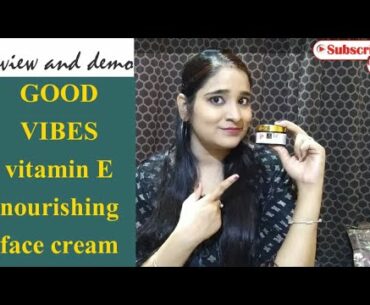 Review and demo about GOOD VIBES VITAMIN E nourishing face moisturising cream !! purplle.com