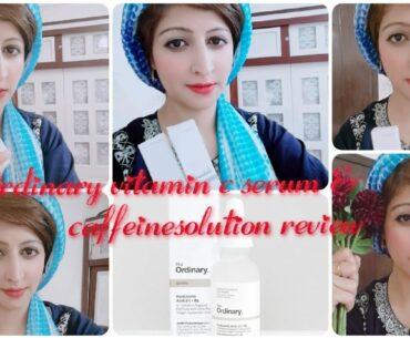 Ordinary vitamin c serum full review|| caffine solution for dark circles|| pakistani in Riyadh