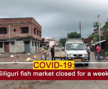 COVID-19: Siliguri fish market closed for a week