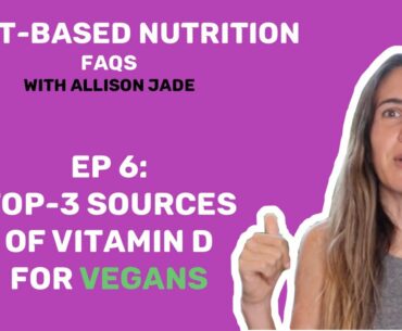 TOP 3 VEGAN SOURCES OF VITAMIN D | Plant-based nutrition FAQs with Allison Jade EP6