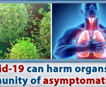 Covid-19 can harm organs and immunity of asymptomatics as well