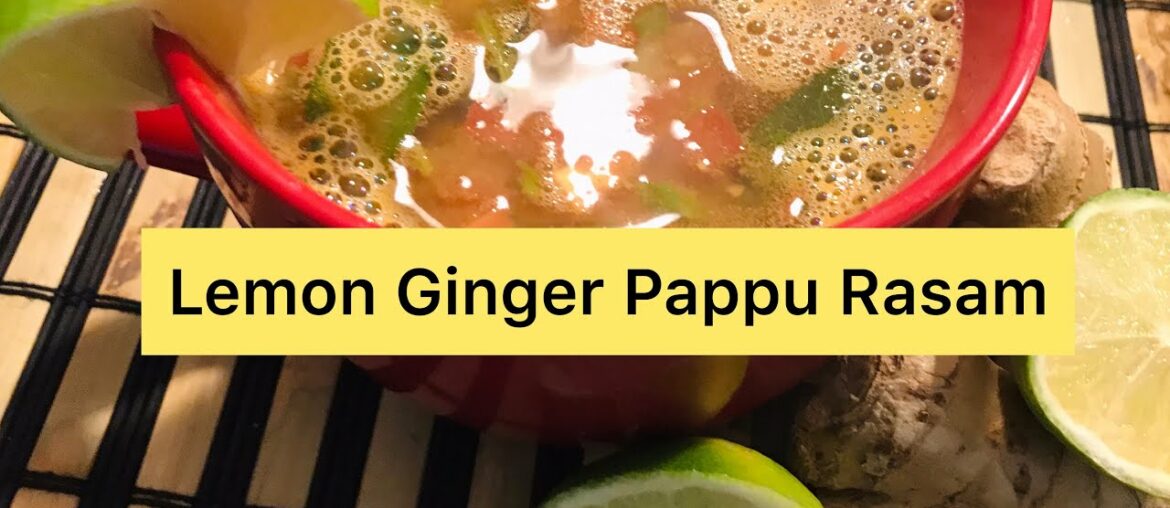 Lemon Ginger Pappu Rasam |Vitamin-C | The natural immune booster recipe.