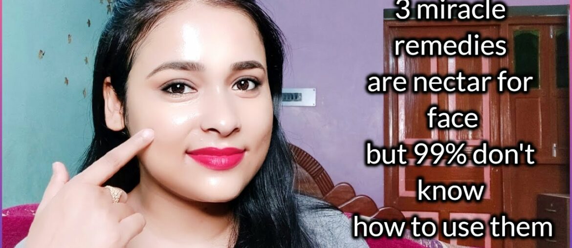 3 miracle remedies are nectar for the face but 99% of people do not know how to use them