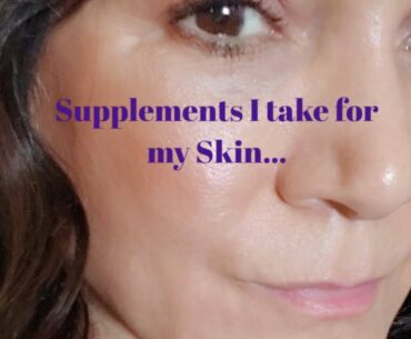 What Supplements I take to Firm, Smooth, Plump, Clear my Mature Skin...