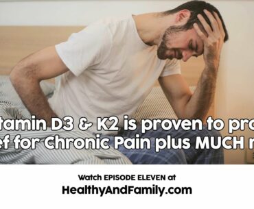 Ep11 - H&F - BonusClip2: Vitamin D3 & K2 is proven to provide relief for Chronic Pain Plus MUCH more