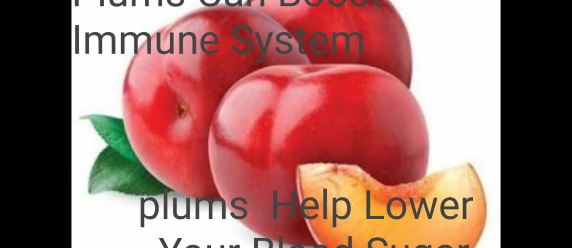 Plums can boost immune system & increase hemoglobin also