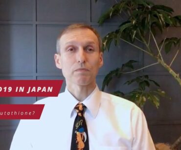 COVID19 in Japan Ep.3 - Why glutathione?