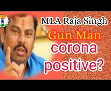 MLA Raja Singh gun man tested positive for coronavirus