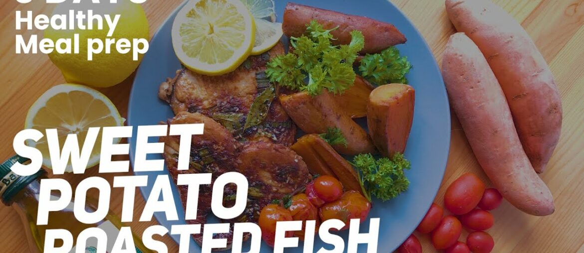 Six days meal prep || Day2: SWEET POTATO ROASTED FISH || 300cal per serving  (serving for 2)