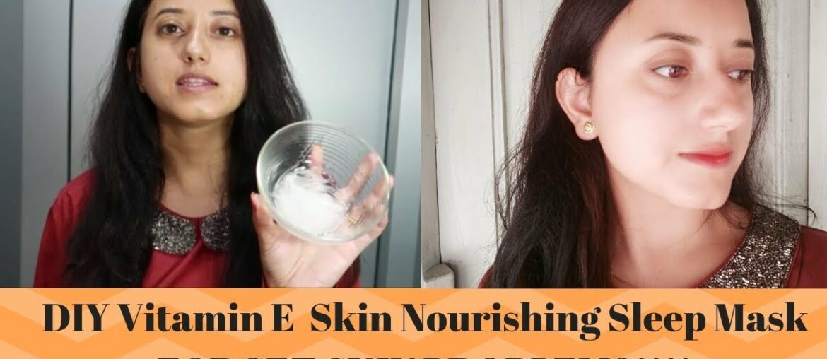 DIY Skin Nourishing Vitamin E Sleep Mask || Get Beautiful Skin Affordably