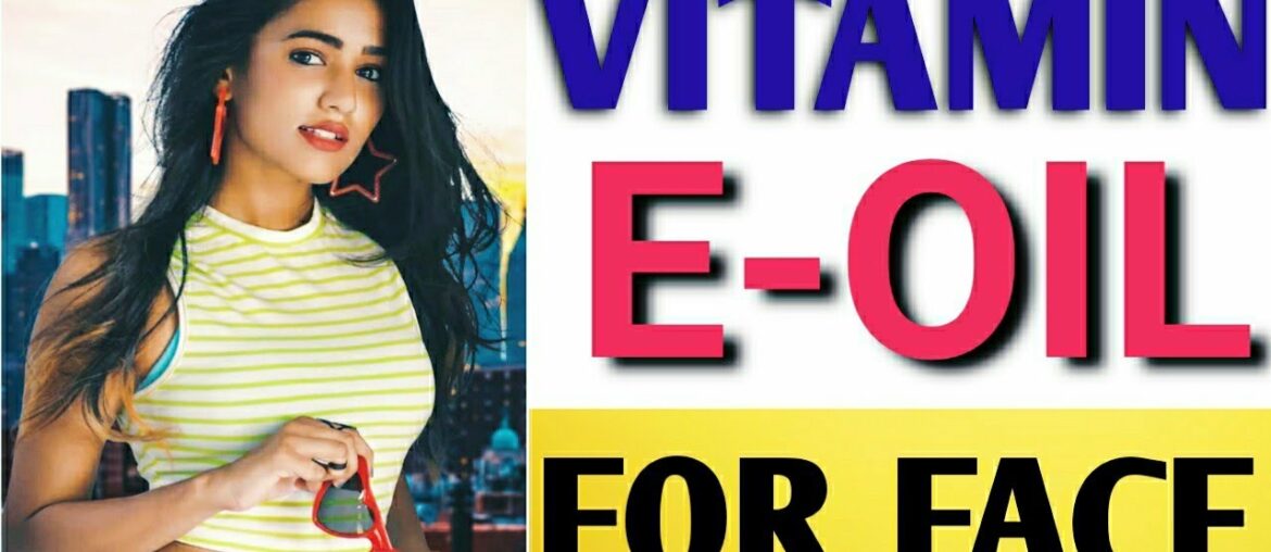 VITAMIN E OIL FOR FACE || VITAMIN E OIL || VITAMIN E OIL KYA HOTA HAI GLOWING SKIN || BEAUTY TIPS