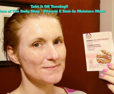 Take It Off Tuesday!! Review of The Body Shop - Vitamin E Sink-In Moisture Mask