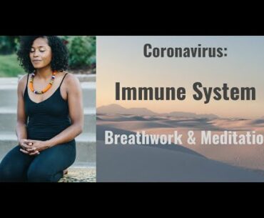 Coronavirus: Immune System Breathwork & Meditation