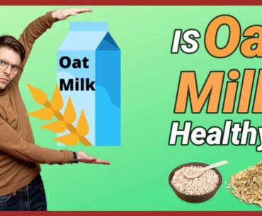 Want to know if is Oat Milk Good For You? (2020) | Surprising Oat Milk Nutrition Facts